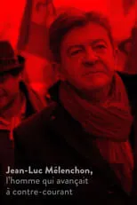 Poster de Jean-Luc Mélenchon, l’homme qui avançait à contre-courant