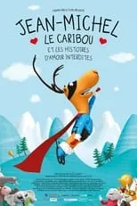 Película Jean-Michel le caribou et les histoires d'amour interdites