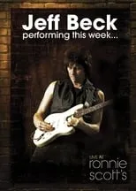 Póster de la película Jeff Beck - Performing This Week... Live At Ronnie Scott's