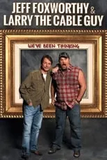 Larry the Cable Guy interpreta a Himself en Jeff Foxworthy & Larry the Cable Guy: We've Been Thinking