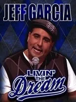 Jeffrey Garcia interpreta a  en Jeff Garcia: Livin' the Dream