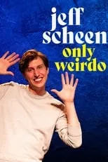 Jeff Scheen es Self en Jeff Scheen: Only Weirdo