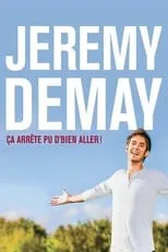 Película Jeremy Demay : Ça arrête pu d'bien aller!