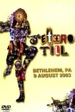 Poster de la película Jethro Tull: Bethlehem, PA 9 August 2003 - Películas hoy en TV