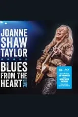 Joanne Shaw Taylor es Vocals, Guitar en Joanne Shaw Taylor: Blues From The Heart Live