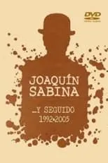 Joaquín Sabina es  en Joaquín Sabina- ...Y Seguido (1992-2005)