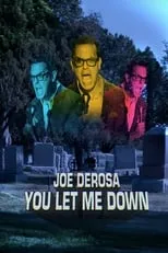 Joe DeRosa es Himself en Joe DeRosa: You Let Me Down