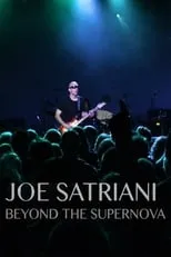 Joe Satriani es Guitar en Joe Satriani: Beyond The Supernova