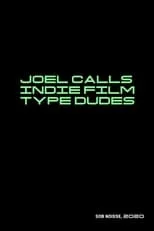 Película Joel Calls Indie Film Type Dudes