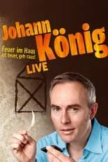 Johann König es Johann König en Johann König - Feuer im Haus ist teuer, geh' raus - Live!