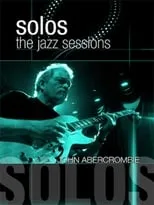 John Abercrombie es guitar en John Abercrombie: Solos - The Jazz Sessions