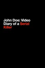 Stirling Gardner es John Doe en John Doe: Video Diary of a Serial Killer