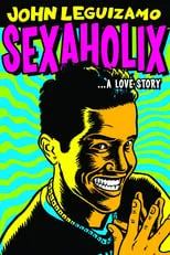 Poster de la película John Leguizamo: Sexaholix... A Love Story - Películas hoy en TV