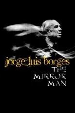 Jorge Luis Borges es Himself (archive footage) en Jorge Luis Borges, l'homme miroir