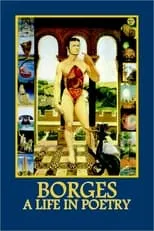 Jorge Luis Borges es Self - Writer (archive footage) en Jorge Luis Borges: una vita di poesia