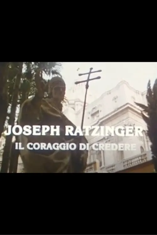 Póster de la película Joseph Ratzinger: Il coraggio di credere