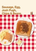 Josh Pugh interpreta a Self en Josh Pugh: Sausage, Egg, Josh Pugh, Chips and Beans