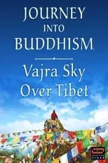 Dadon es Narrator en Journey Into Buddhism: Vajra Sky Over Tibet