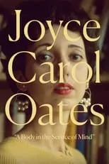 Poster de la película Joyce Carol Oates: A Body in the Service of Mind - Películas hoy en TV