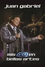 Poster de la película Juan Gabriel: Mis 40 en Bellas artes - Películas hoy en TV