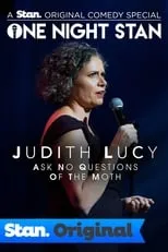 Judith Lucy es Herself en Judith Lucy: Ask No Questions Of The Moth