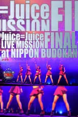 Poster de la película Juice=Juice LIVE MISSION FINAL at 日本武道館 - Películas hoy en TV