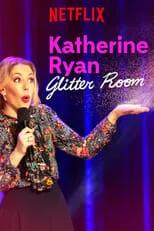 Katherine Ryan es Herself en Katherine Ryan: Glitter Room