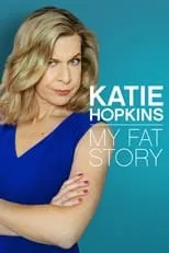 Katie Hopkins es  en Katie Hopkins: My Fat Story