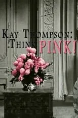 Kay Thompson es Self (archive footage) en Kay Thompson: Think Pink!