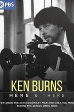 Ken Burns es Himself en Ken Burns: Here & There