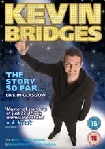 Película Kevin Bridges: The Story So Far Live in Glasgow