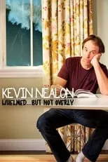 Póster de la película Kevin Nealon: Whelmed, But Not Overly