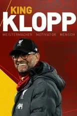 Jürgen Klopp es Self en KING KLOPP - Meistermacher, Motivator, Mensch