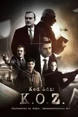 Erol Alpsoykan interpreta a Müstesar Yardimcisi Kadir Pasinler en Kod Adi K.O.Z.