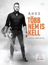 Película Ákos: Több Nem Is Kell