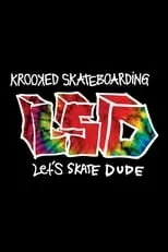 Ronnie Sandoval es  en Krooked - LSD: Let's Skate Dude