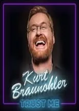 Kurt Braunohler es Himself en Kurt Braunohler: Trust Me