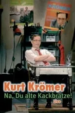 Kurt Krömer es  en Kurt Krömer - Na du alte Kackbratze