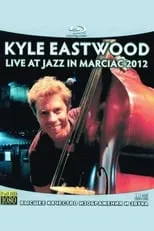 Quentin Collins es  en Kyle Eastwood - Live at Jazz in Marciac 2012