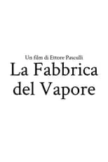 Poster de la película La Fabbrica del Vapore - Películas hoy en TV