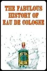 Póster de la película La fabuleuse histoire de l'Eau de Cologne