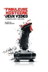 Póster de la película La Fabuleuse Histoire des Jeux Vidéos