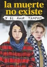 Poster de La muerte no existe y el amor tampoco