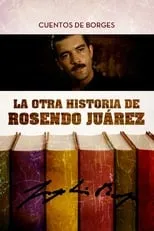 Luis Fernando Alvés es  en La otra historia de Rosendo Juárez