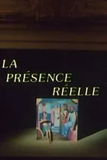 Película La Présence réelle