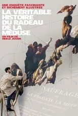 Película La Véritable Histoire du radeau de La Méduse