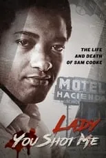 Película Lady, You Shot Me: The Life and Death of Sam Cooke