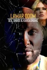 Lamar Odom es  en Lamar Odom: Sex, Drugs & Kardashians