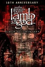 Película Lamb of God: The Making of As the Palaces Burn Album