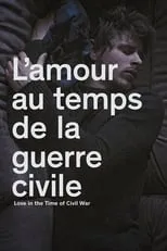 Richard Champagne interpreta a  en L'amour au temps de la guerre civile